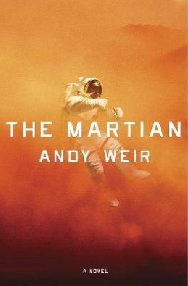 The Martian: A Novel - Weir Andy