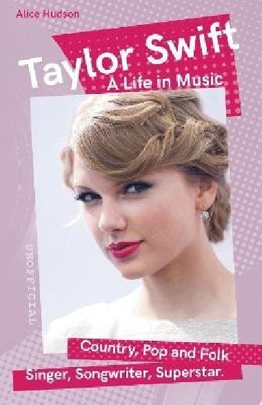 Taylor Swift: A Life in Music - Hudson Alice