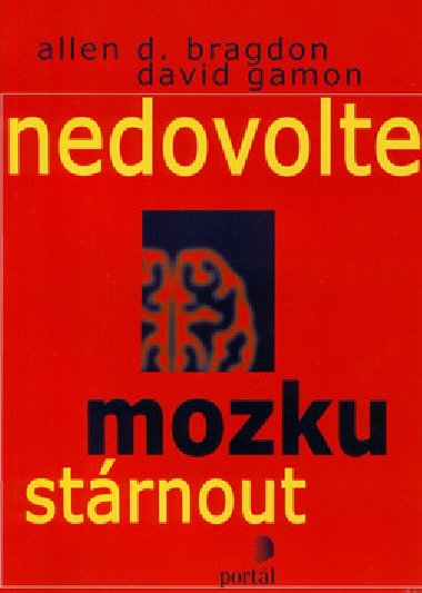 Nedovolte mozku strnout - Allen D. Bragdon; David Gamon