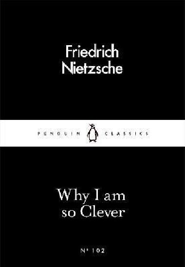 Why I Am so Clever - Nietzsche Friedrich