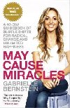 May Cause Miracles : A 40-Day Guidebook of Subtle Shifts for Radical Change and Unlimited Happiness - Bernstein Gabrielle