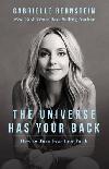 The Universe Has Your Back : Transform Fear to Faith - Bernstein Gabrielle