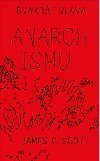 Dvakrt slva anarchismu - James C.  Scott