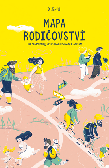 Mapa rodiovstv - Jak na dokonal vztah mezi rodiem a dttem - Dr. Shefali