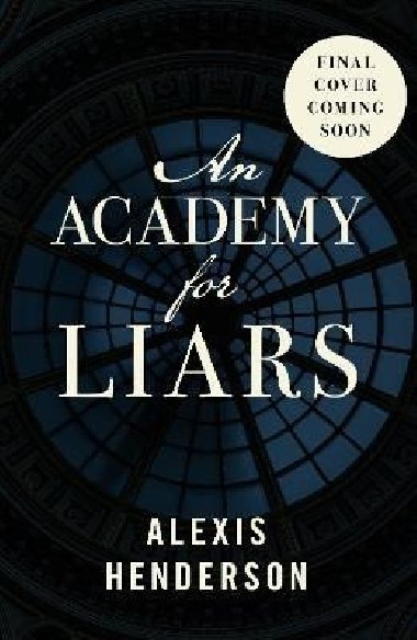 An Academy for Liars - Hendersonov Alexis