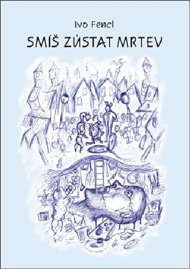 Sm zstat mrtev - Ivo Fencl