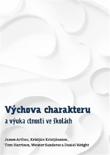 Vchova charakteru a vuka ctnosti ve kolch - James Arthur,Tom Haarrison,Kristjn Kristjnsson,Wouter Sanderse,Daniel Wright