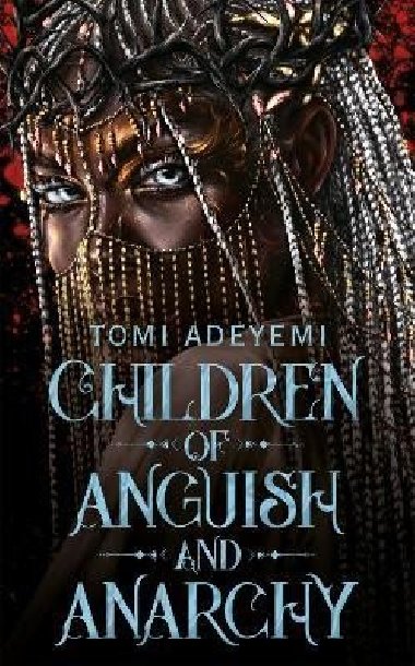 Children of Anguish and Anarchy - Adeyemi Tomi
