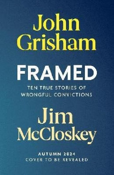 FRAMED: Astonishing True Stories of Wrongful Convictions - Grisham John