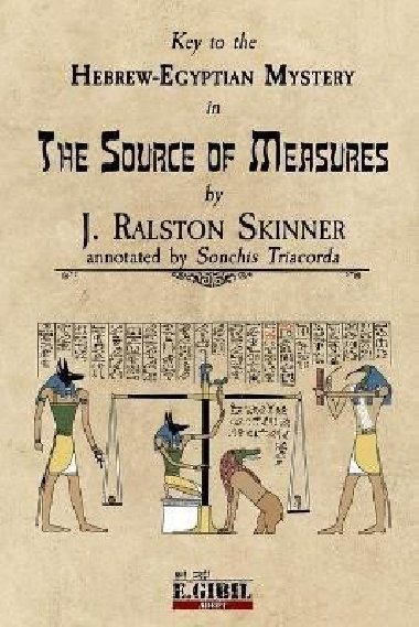 The Source of Measures: Key to the Hebrew-Egyptian Mystery - Skinner J Ralston