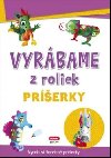 Vyrbame z roliek Prerky - 