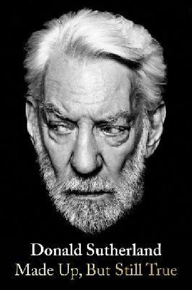 Made Up, But Still True - Sutherland Donald