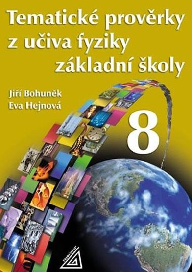 Tematick provrky z uiva fyziky pro 8. ronk Z - Eva Hejnov; Ji Bohunk
