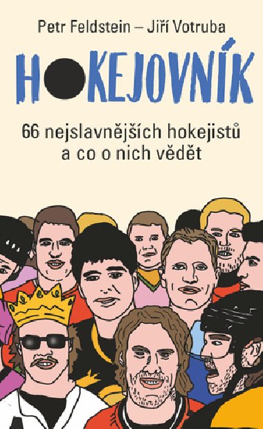 Hokejovnk - 66 nejslavnjch hokejist a co o nich vdt - Petr Feldstein; Ji Votruba