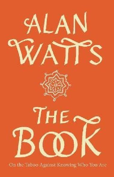 The Book: On the Taboo Against Knowing Who You Are - Watts Alan