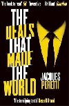 The Deals that Made the World - Peretti Jacques