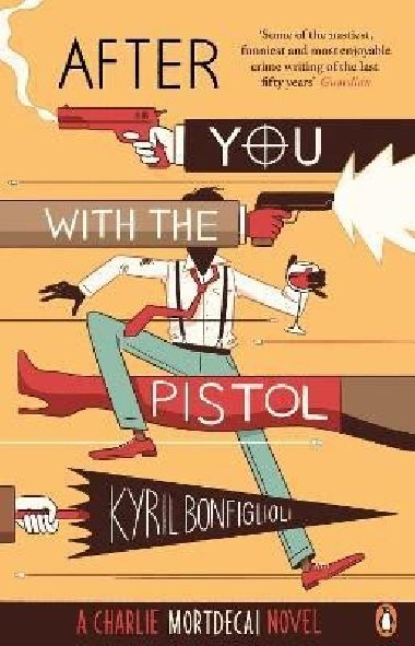 After You with the Pistol: (Charlie Mortdecai 2) - Bonfiglioli Kyril