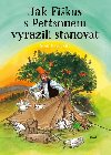 Jak Fikus s Pettsonem vyrazili stanovat - Sven Nordqvist
