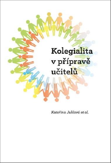 Kolegialita v pprav budoucch uitel - Kateina Juklov; Sylvie Tichotov