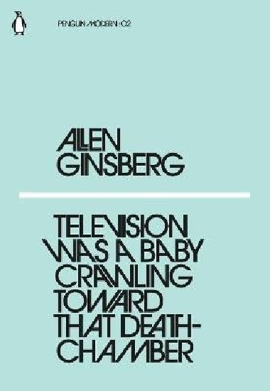 Television Was a Baby Crawling Toward That Deathchamber - Ginsberg Allen