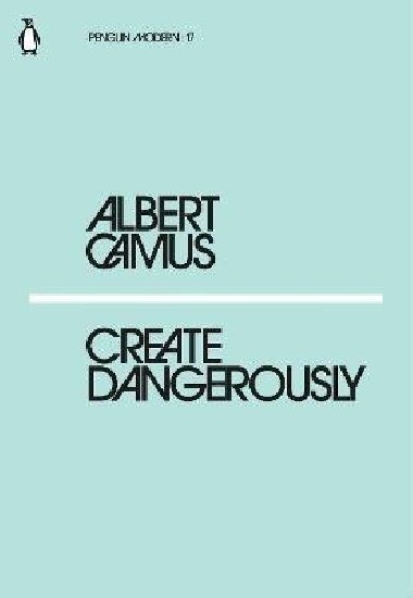 Create Dangerously - Camus Albert
