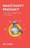 Nadasov produkt - Jak vytvoit a propagovat dlo trval hodnoty - Ryan Holiday
