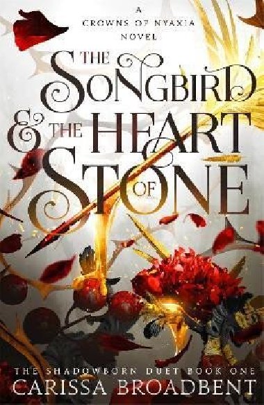 The Songbird and the Heart of Stone (Crowns of Nyaxia 3) - Broadbent Carissa