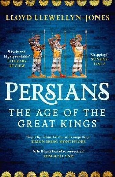 Persians: The Age of The Great Kings - Llewellyn-Jones Lloyd