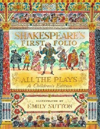Shakespeares First Folio: All The Plays: A Childrens Edition - Shakespeare William