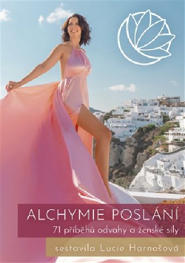 Alchymie posln - 71 pbh odvahy a ensk sly - Lucie Harnoov
