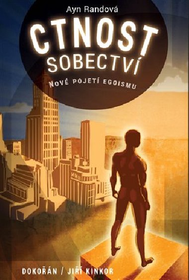 Ctnost sobectv - Nov pojet egoismu - Ayn Randov