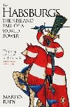 The Habsburgs : The Rise and Fall of a World Power - Rady Martyn