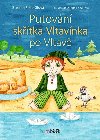 Putovn sktka Vltavnka po Vltav - Zuzana Pospilov; Daniela Skalov