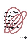 Tragino a Antigona v dle Sorena Kierkegaarda - Dalimil evk