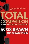 Total Competition : Lessons in Strategy from Formula One - Brawn Ross