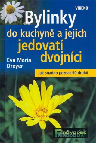 Bylinky do kuchyn a jejich jedovat dvojnci - Eva-Maria Dreyer