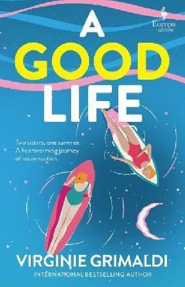 A Good Life: A No 1 International Bestseller - Grimaldiová Virginie