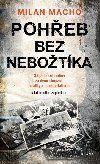 Poheb bez nebotka - Sga esk rodiny za dvou okupac, totality a neokapitalismu (s kriminln zpletkou) - Macho Milan