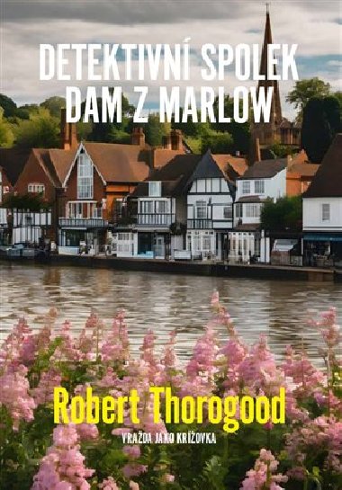 Detektivn spolek dam z Marlow - Robert Thorogood