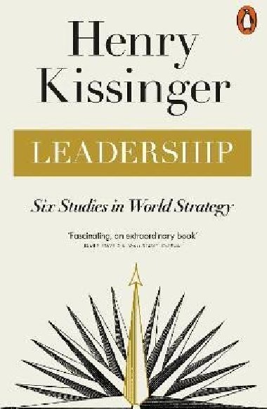 Leadership: Six Studies in World Strategy - Kissinger Henry