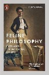 Feline Philosophy : Cats and the Meaning of Life - Gray John