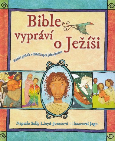 Bible vypráví o Ježíši - Sally Lloyd-Jonesová Bible vypráví o Ježíši - Sally Lloyd-Jonesová
