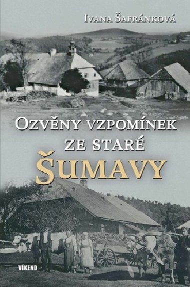 Ozvny vzpomnek ze star umavy - Ivana afrnkov