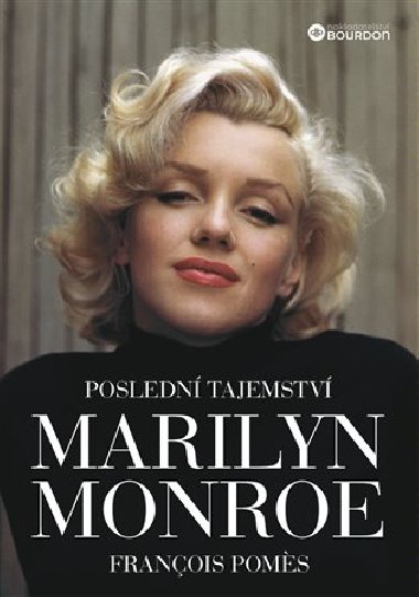 Poslední tajemství Marilyn Monroe - Francois Pomes