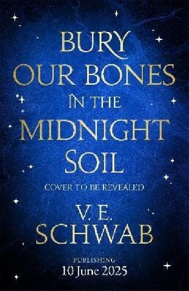 Bury Our Bones in the Midnight Soil - Schwab V. E.