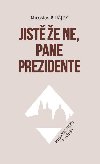 Jist e ne, pane prezidente - Miroslav B Hjek