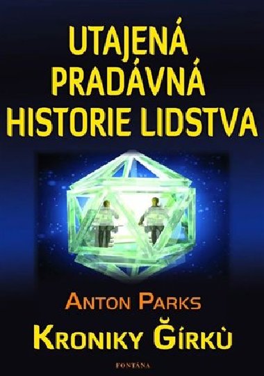 Utajen pradvn historie lidstva - Kroniky Girku - Anton Parks