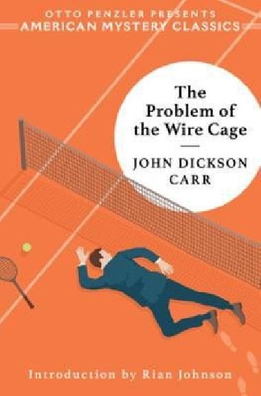 The Problem of the Wire Cage: A Gideon Fell Mystery - Carr John Dickson