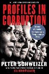Profiles in Corruption : Abuse of Power by Americas Progressive Elite - Schweizer Peter
