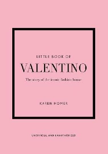 Little Book of Valentino: The story of the iconic fashion house - 